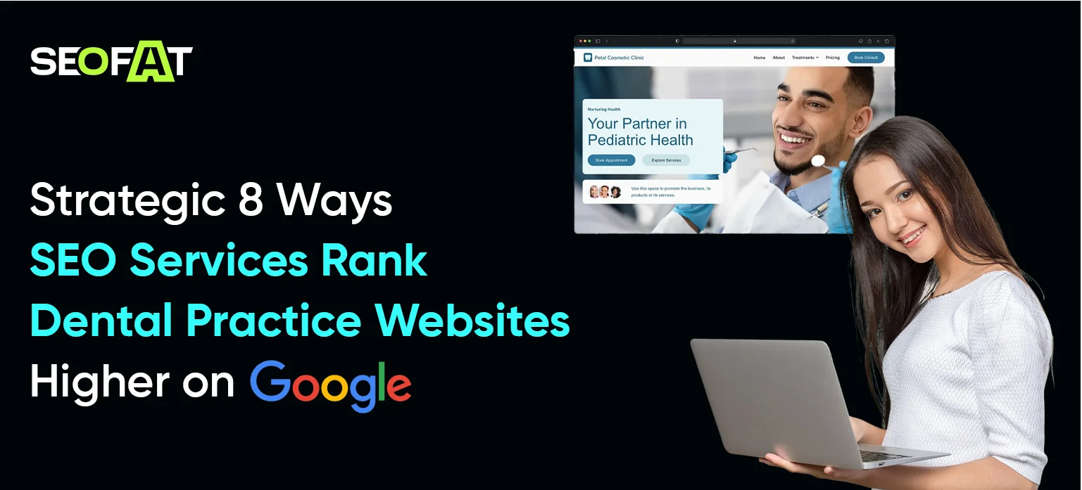 Strategic 8 Ways SEO Services Rank Dental Practice Websites Higher on Google