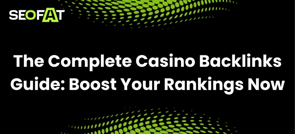 The Complete Casino Backlinks Guide: Boost Your Rankings Now