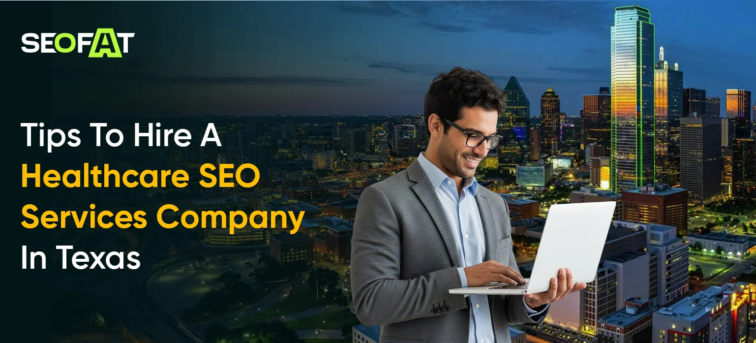 Tips To Hire A Healthcare SEO Services Company In Texas