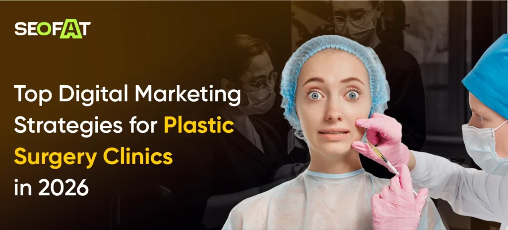 Top Digital Marketing Strategies for Plastic Surgery Clinics in 2026