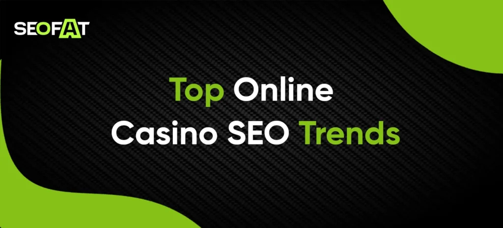 Top Online Casino SEO Trends