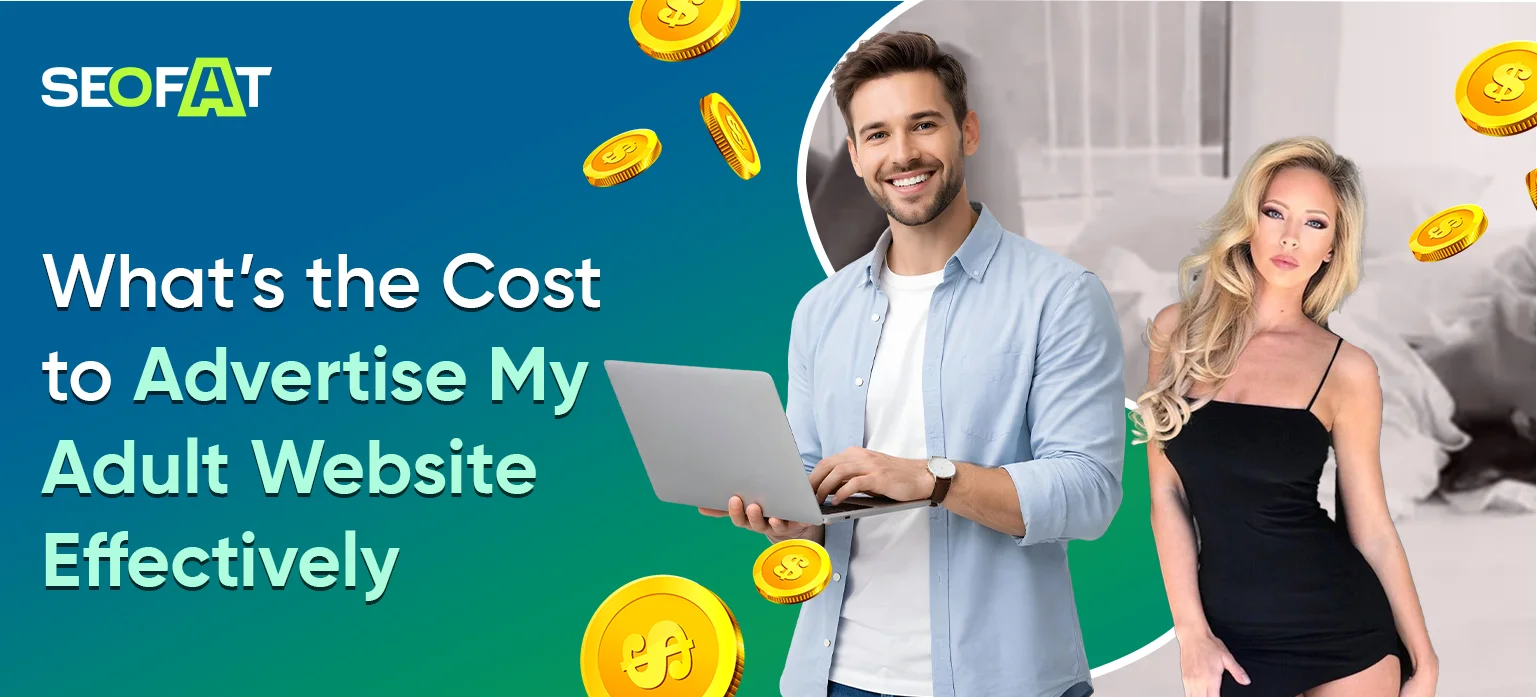 What’s the Cost to Advertise My Adult Website Effectively