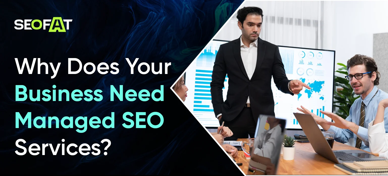Why Does Your Business Need Managed SEO Services?