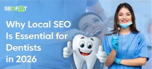 Why Local SEO Is Essential for Dentists in 2026