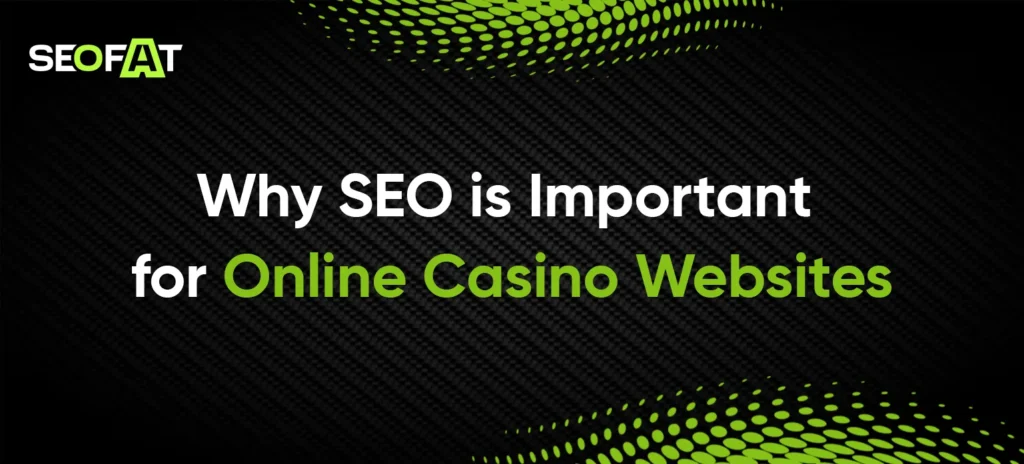 Why SEO is Important for Online Casino Websites