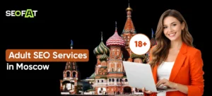 Adult SEO Services in Moscow