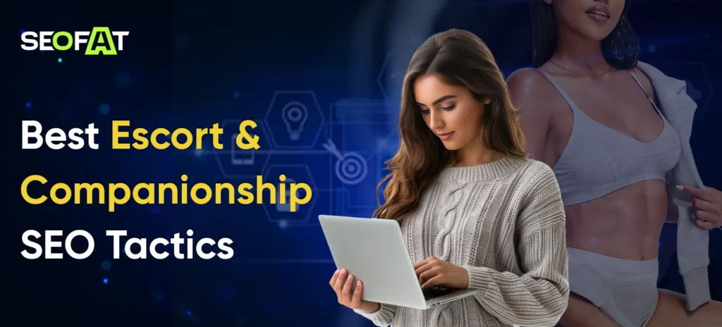 Best Escort & Companionship SEO Tactics