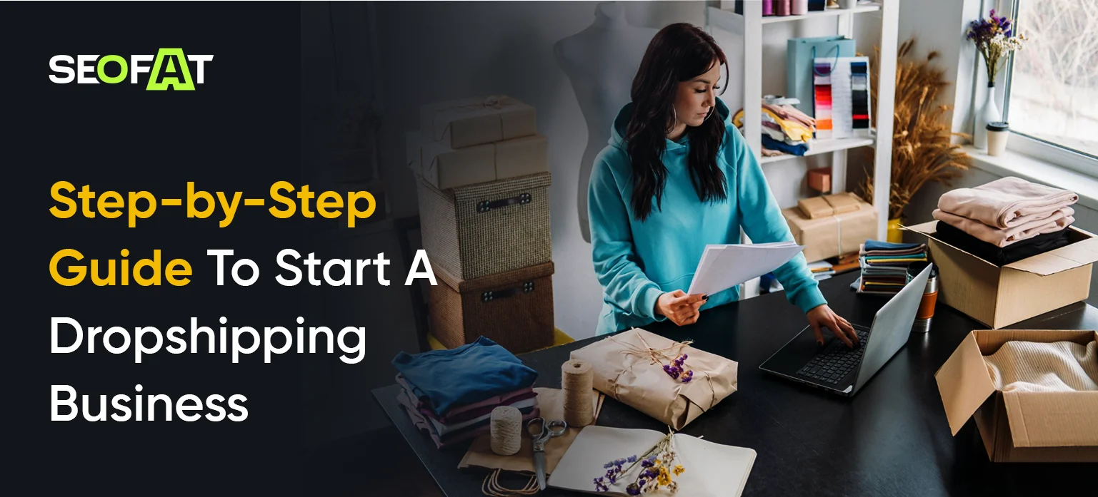 Step-by-Step Guide To Start A Dropshipping Business