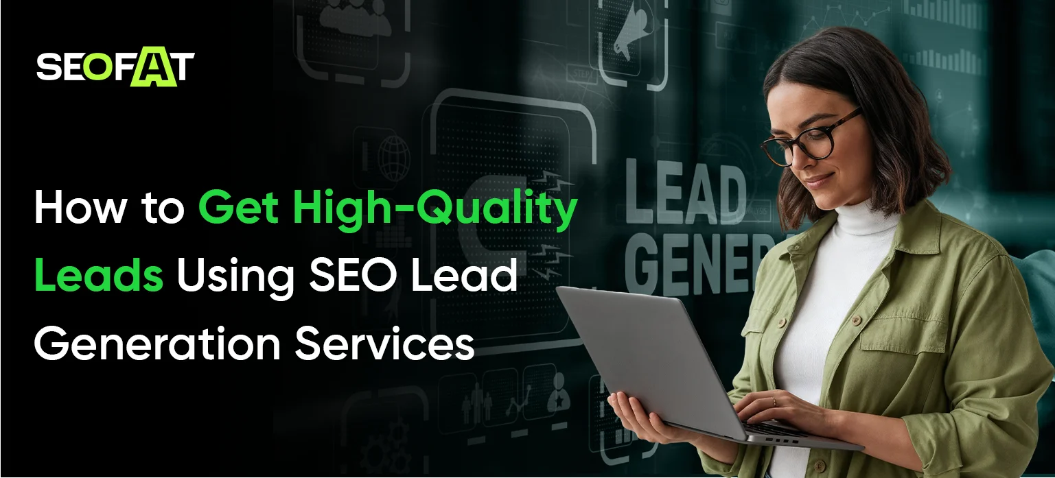 How to Get High-Quality Leads Using SEO Lead Generation Services