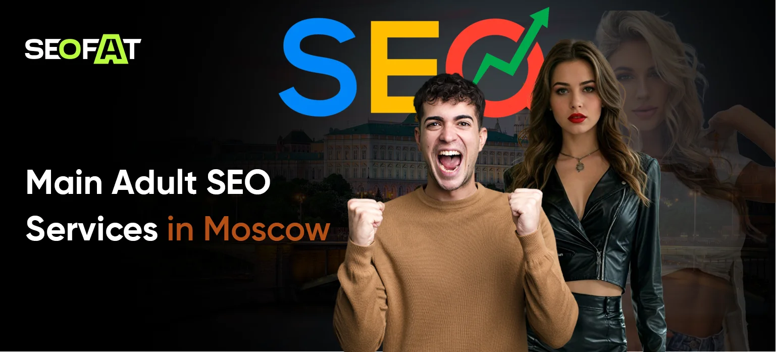 Main Adult SEO Services in Moscow