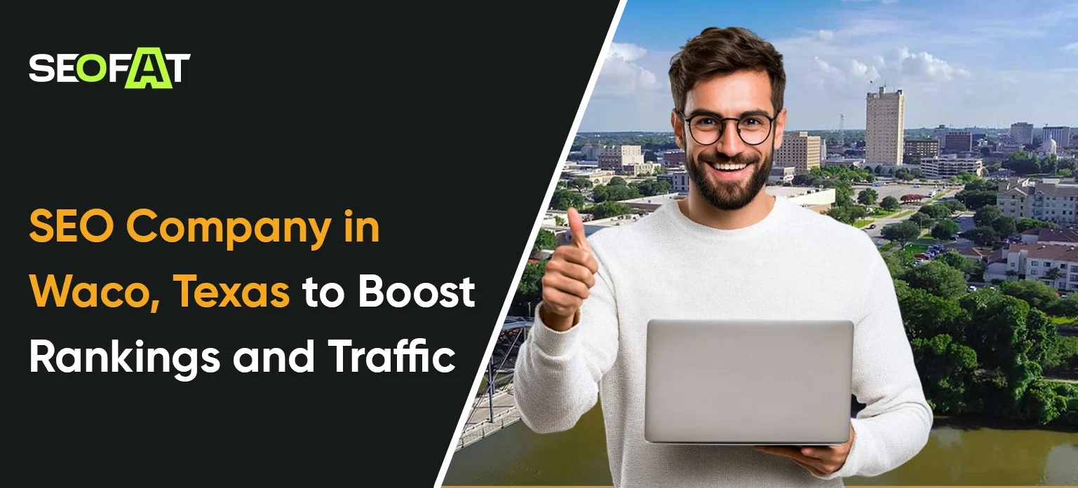 SEO Company in Waco, Texas to Boost Rankings and Traffic