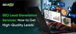 SEO Lead Generation Services How to Get High-Quality Leads