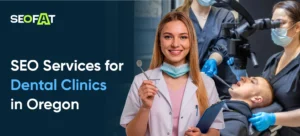 SEO Services for Dental Clinics in Oregon