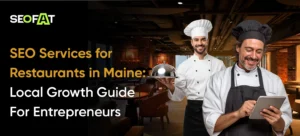 SEO Services for Restaurants in Maine: Local Growth Guide For Entrepreneurs