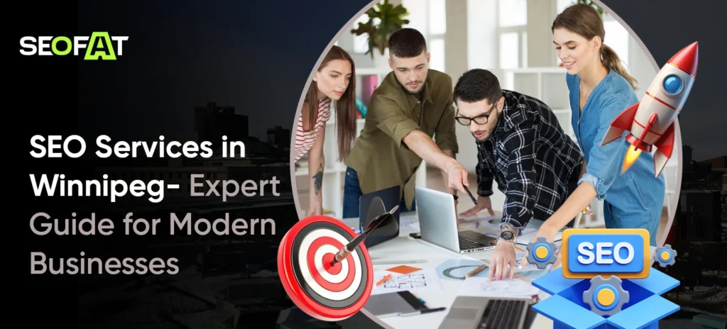 SEO Services in Winnipeg- Expert Guide for Modern Businesses