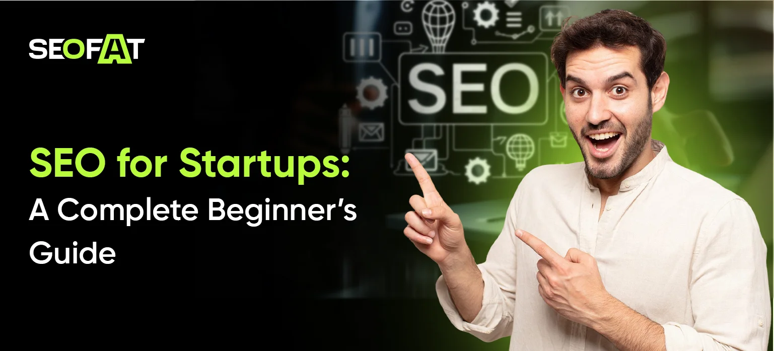SEO for Startups: A Complete Beginner’s Guide