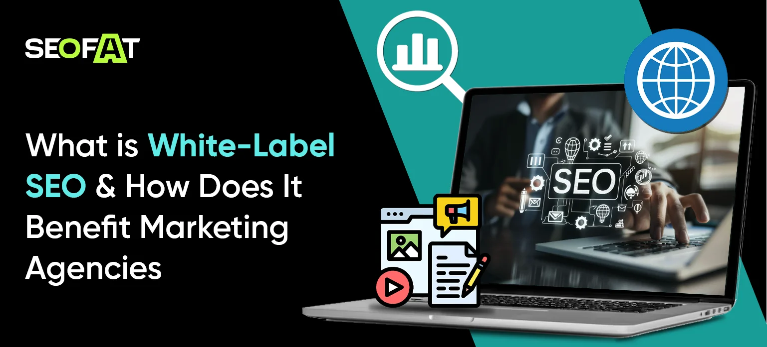 What is White-Label SEO & How Does It Benefit Marketing Agencies