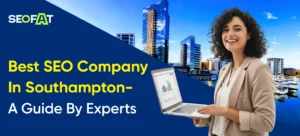 Best SEO Company In Southampton- A Guide By Experts