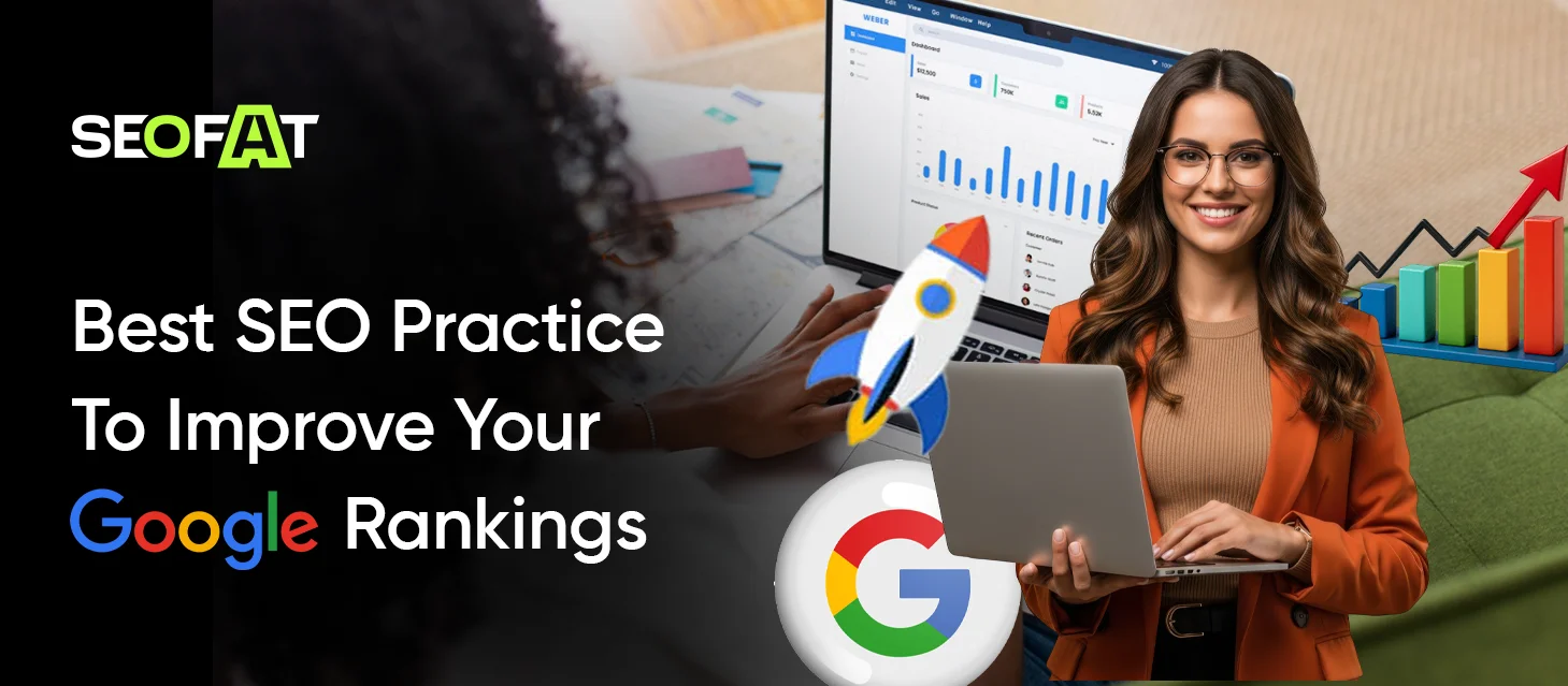 Best SEO Practice To Improve Your Google Rankings