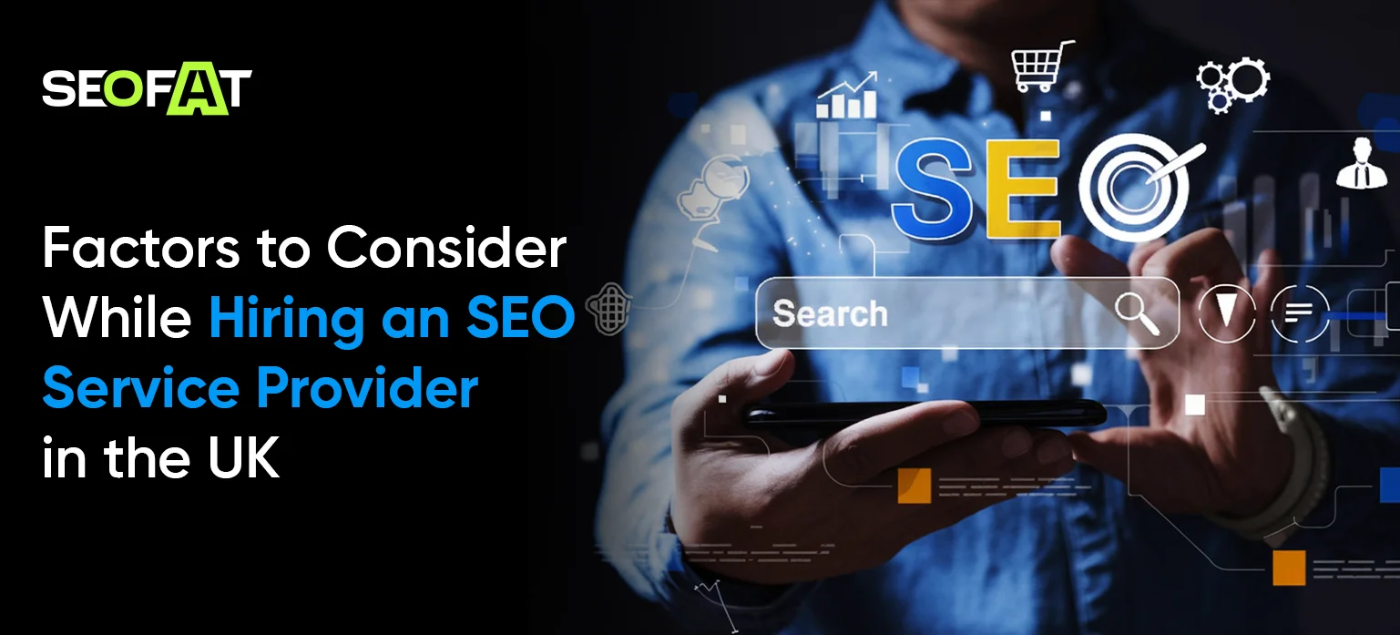 Factors to Consider While Hiring an SEO Service Provider in the UK