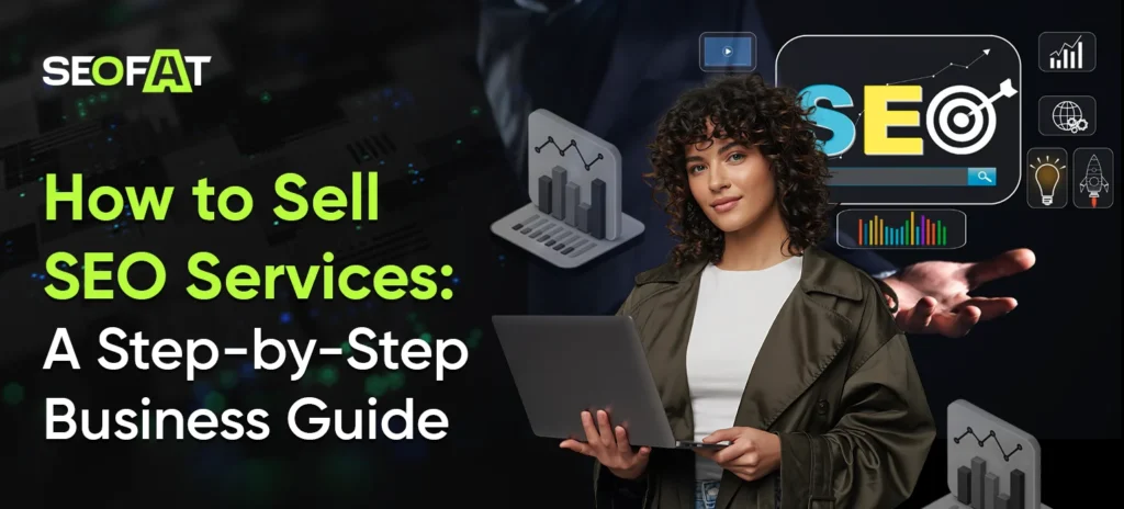 How to Sell SEO Services_ A Step-by-Step Business Guide