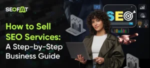 How to Sell SEO Services_ A Step-by-Step Business Guide