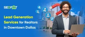 Lead Generation Services for Realtors in Downtown Dallas