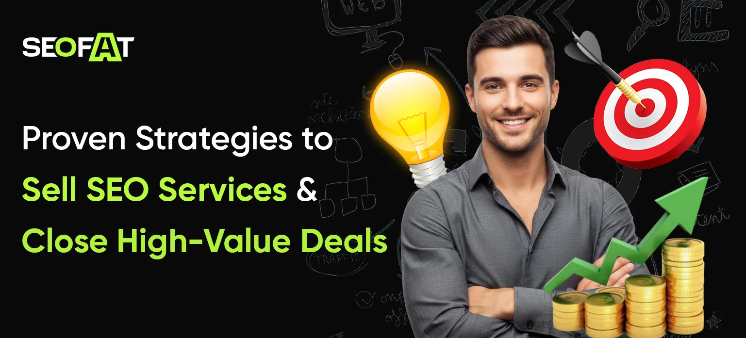 Proven Strategies to Sell SEO Services & Close High-Value Deals