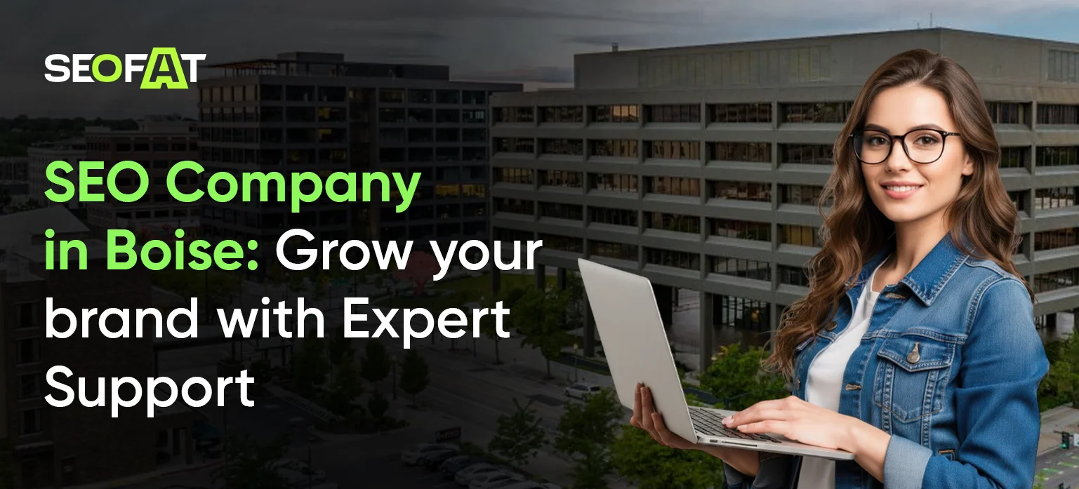 SEO Company in Boise: Grow your Brand with Expert Support