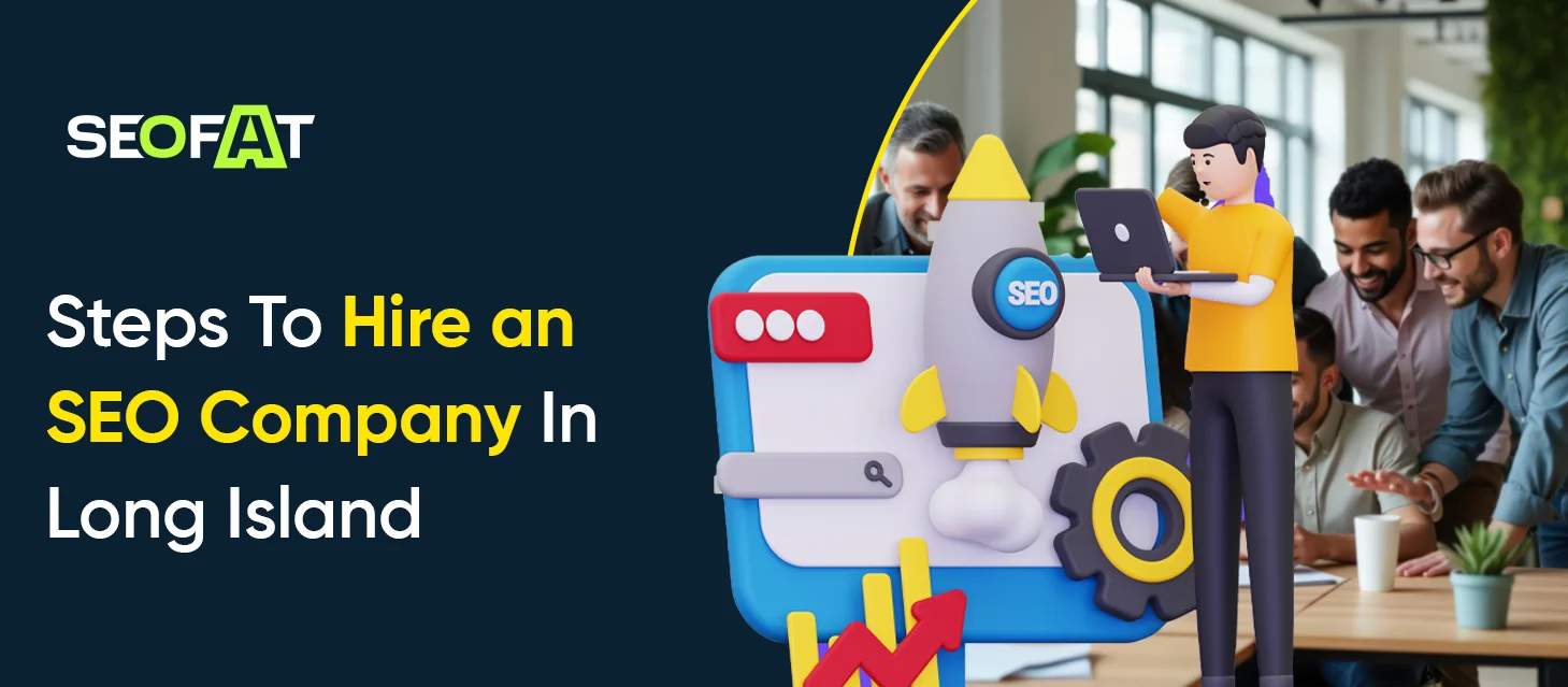 Steps To Hire an SEO Company In Long Island