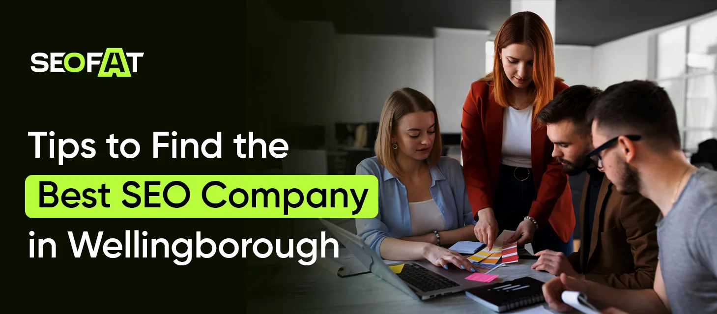 Tips To Find The Best SEO Company In Wellingborough