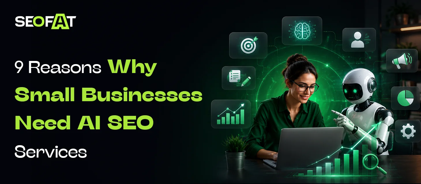 9 Reasons Why Small Businesses Need AI SEO Services