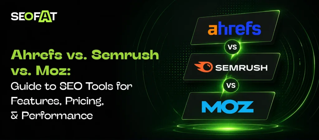 Ahrefs vs. Semrush vs. Moz