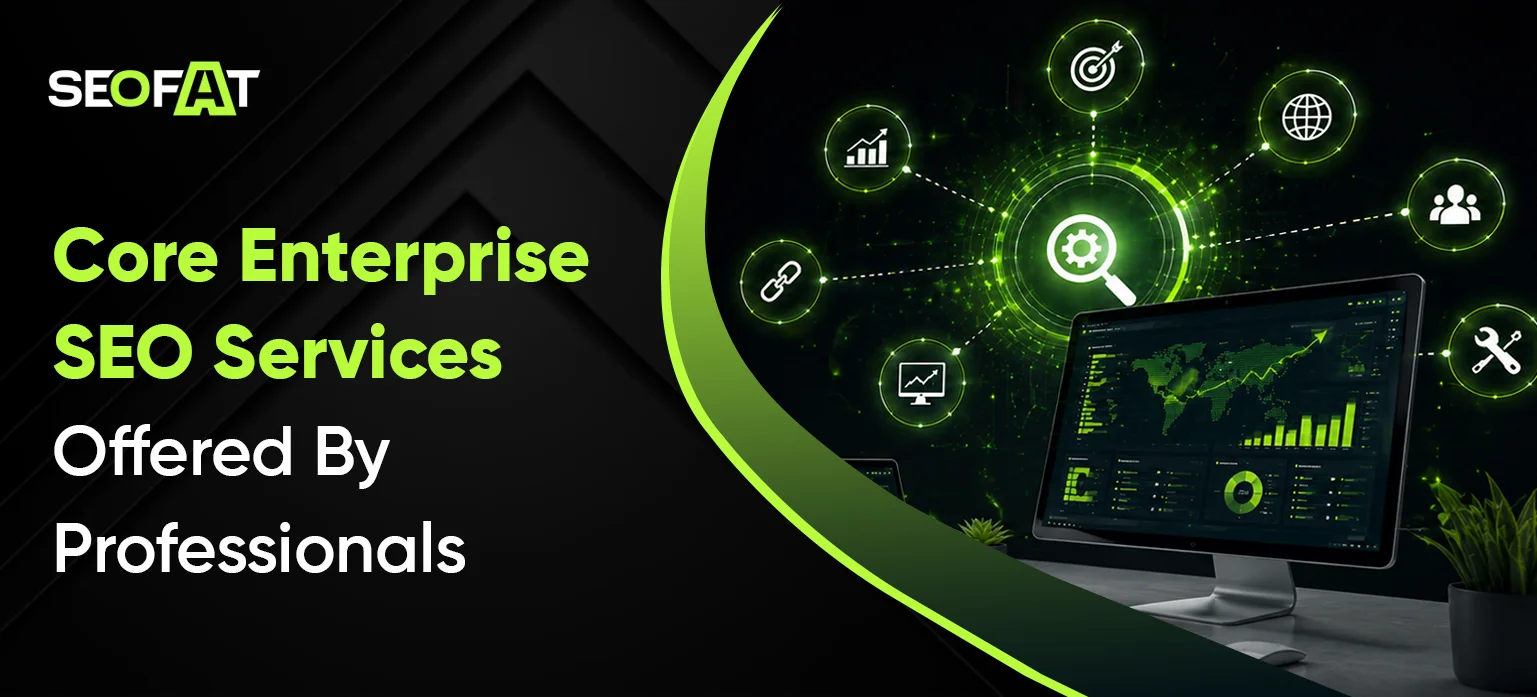 Core Enterprise SEO Services Offered By Professionals