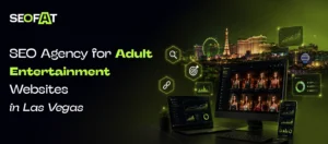 SEO Agency for Adult Entertainment Websites in Las Vegas