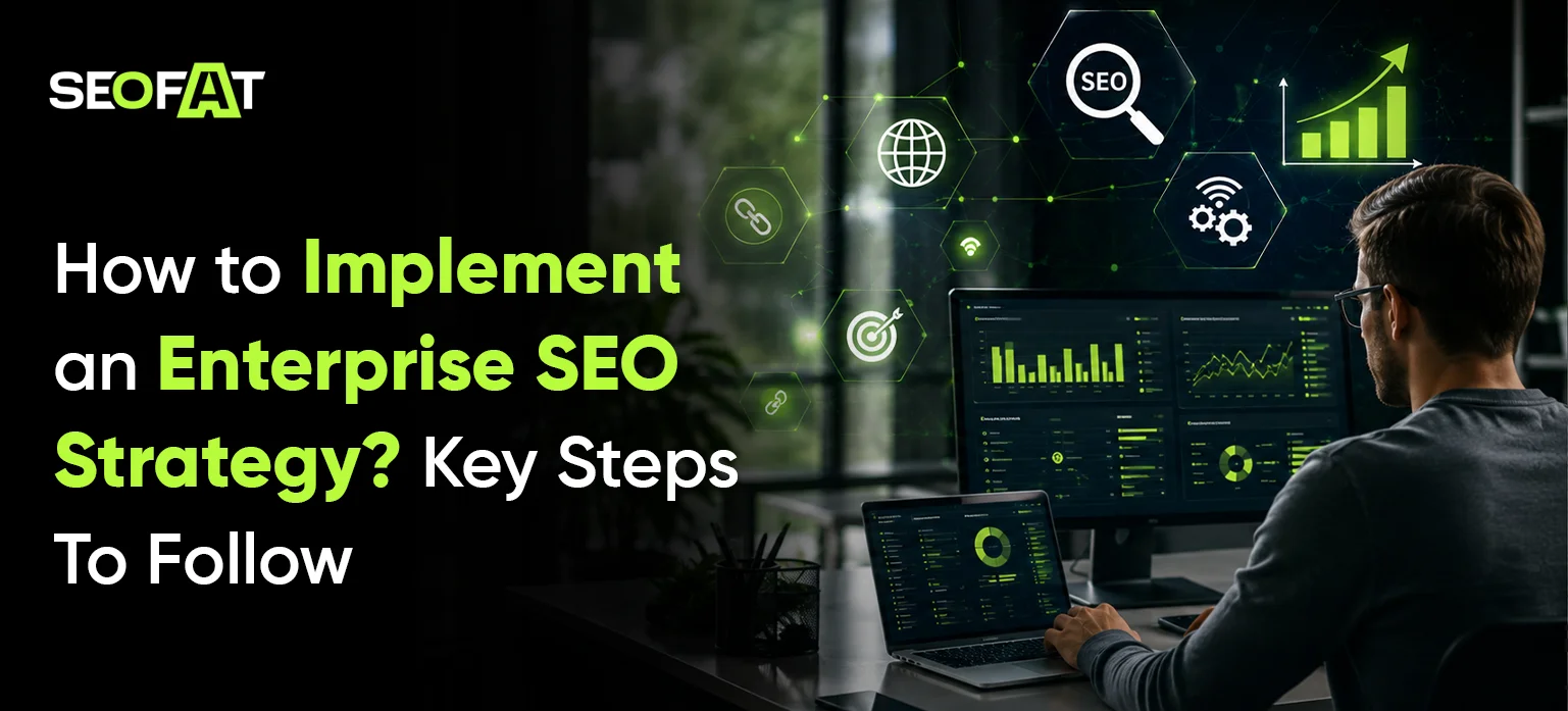 How to Implement an Enterprise SEO Strategy? Key Steps To Follow