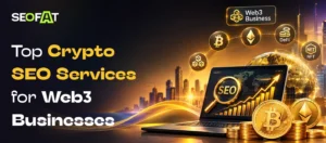 Top Crypto SEO Services for Web3 Businesses