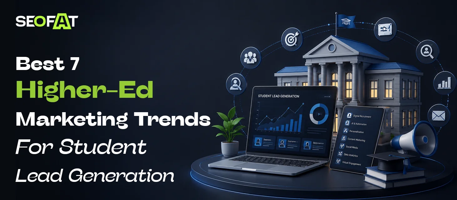 Best 7 Higher-Ed Marketing Trends For Student Lead Generation