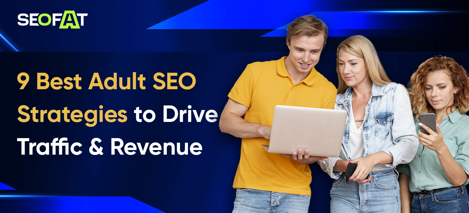 9 Best Adult SEO Strategies to Drive Traffic And Revenue