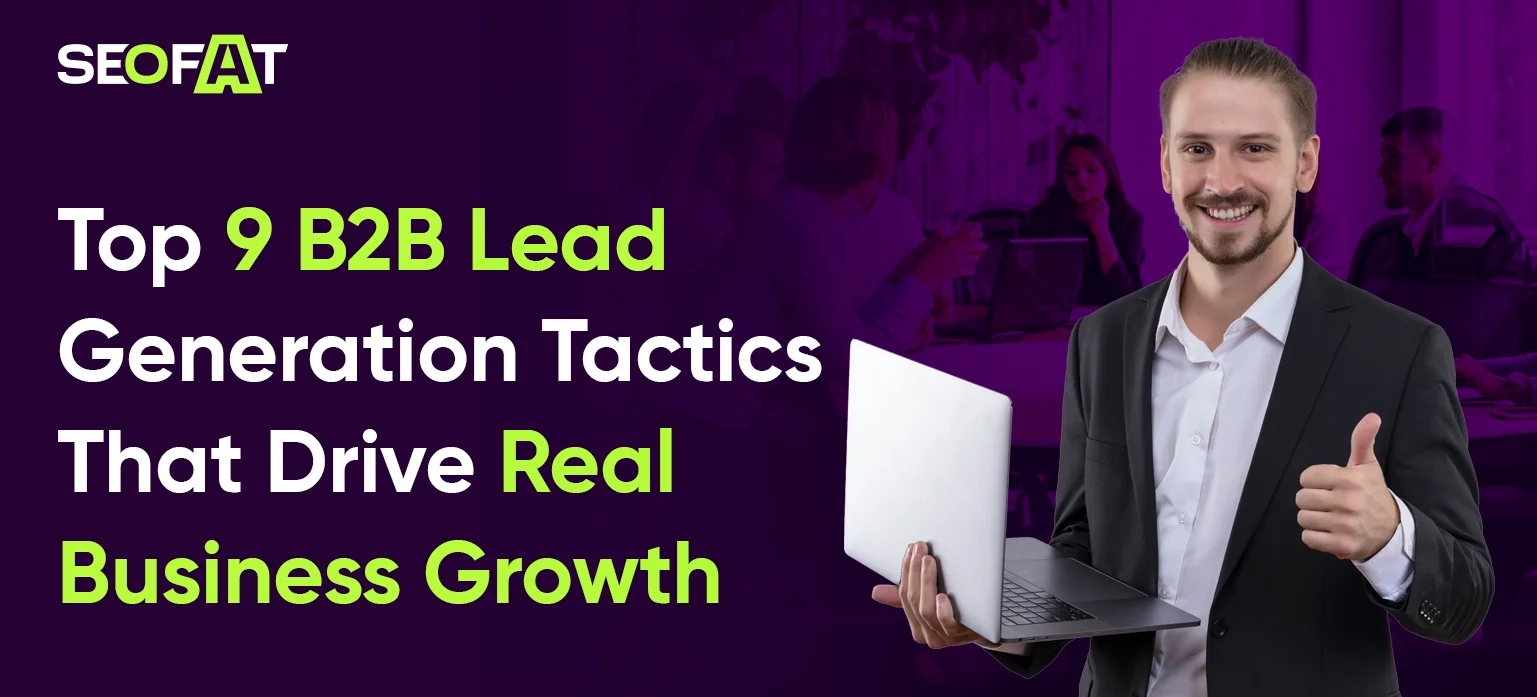 Top 9 B2B Lead Generation Tactics That Drive Real Business Growth
