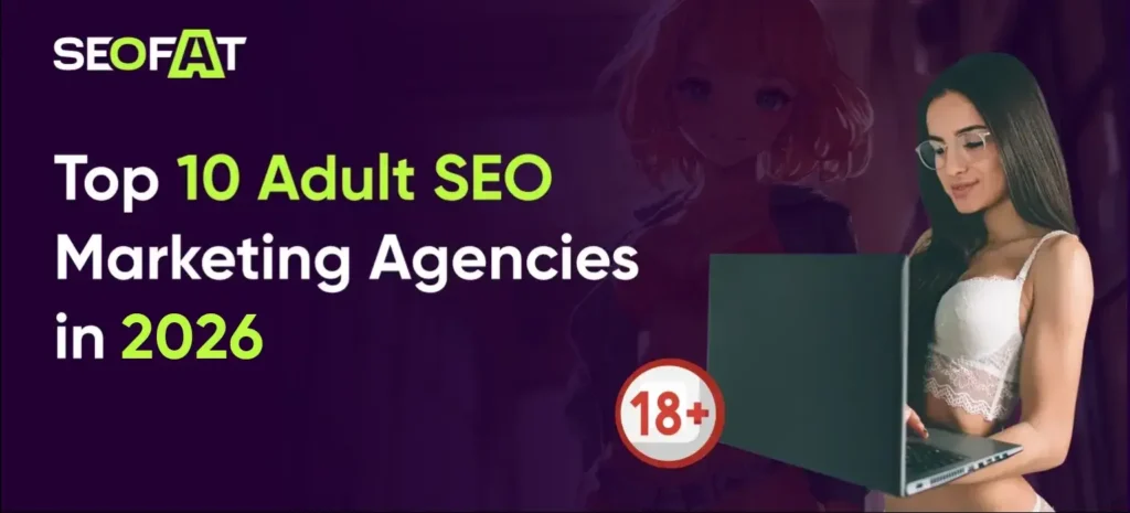 Top 10 Adult SEO Marketing Agencies in 2026