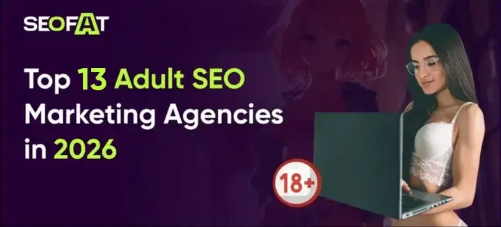 Top 13 Adult SEO Marketing Agencies in 2026