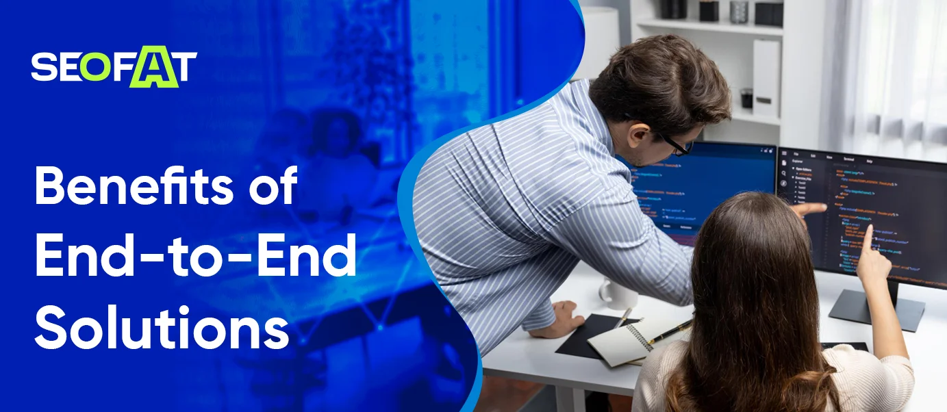 Benefits of End-to-End Solutions