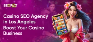 Casino SEO Agency in Los Angeles_ Boost Your Casino Business_