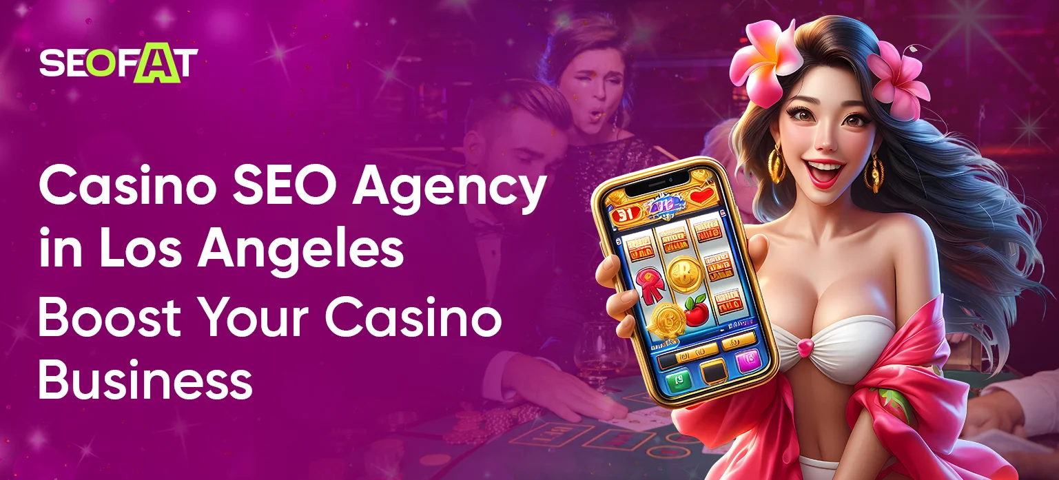 Casino SEO Agency in Los Angeles: Boost Your Casino Business