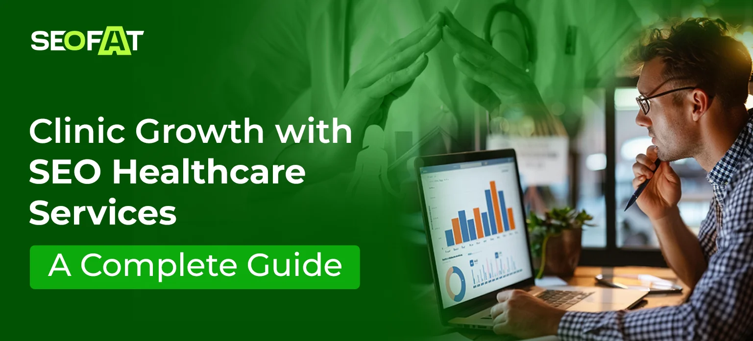 Clinic Growth with SEO Healthcare Services: A Complete Guide