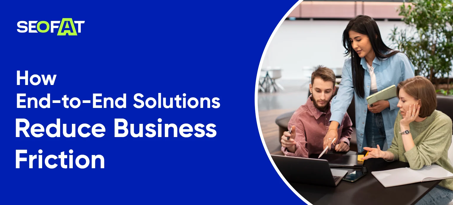 How End-to-End Solutions Reduce Business Friction