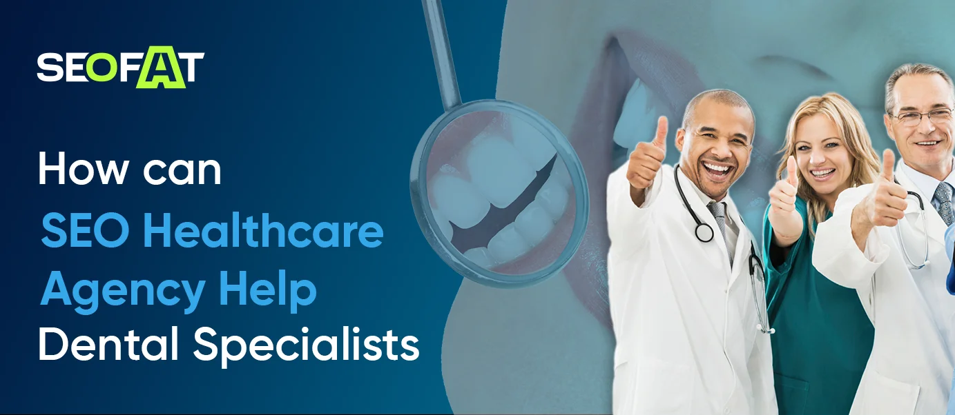 Healthcare SEO Agency For Dental Specialists