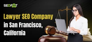 Lawyer SEO Company in San Francisco, California