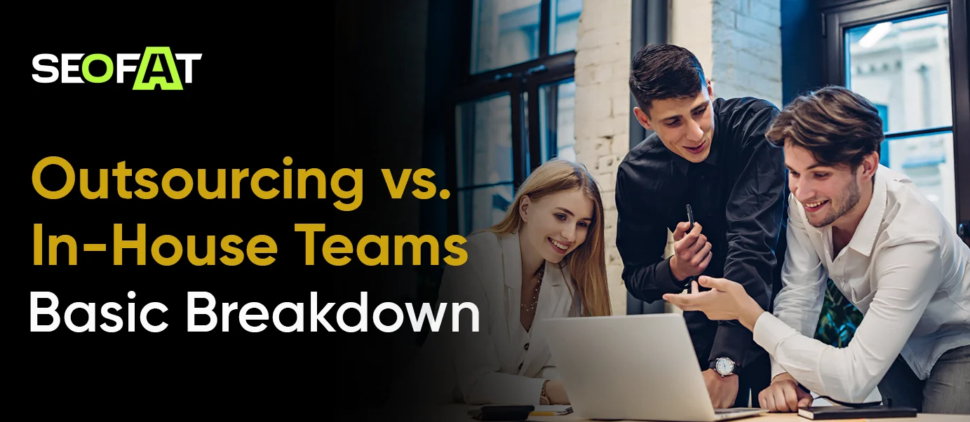 Outsourcing vs In-House Teams_ Basic Breakdown
